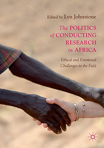The Politics of Conducting Research in Africa: Ethical and Emotional Challenges in the Field von MACMILLAN