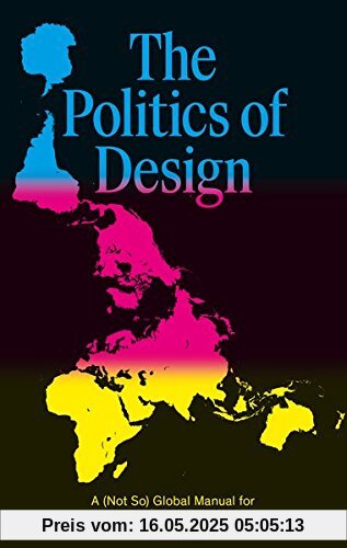 The Politics of Design: A (Not So) Global Manual for Visual Communication