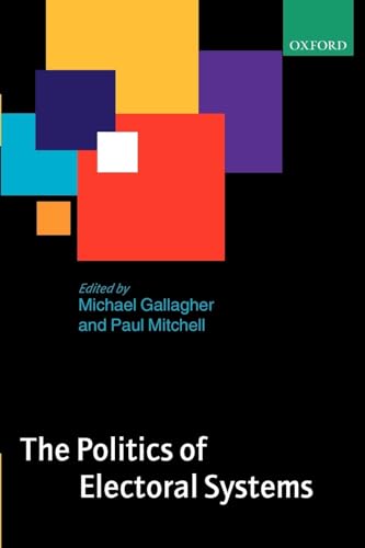 The Politics of Electoral Systems von Oxford University Press