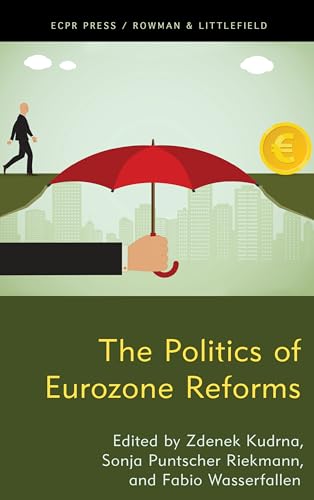 The Politics of Eurozone Reforms The Politics of Eurozone Reforms von Rowman & Littlefield Publishers