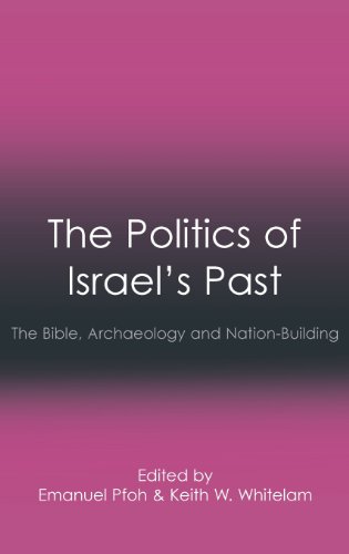 The Politics of Israel's Past: The Bible, Archaeology and Nation-Building (Social World of Biblical Antiquity)