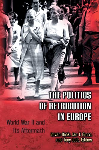The Politics of Retribution in Europe: World War II and Its Aftermath von Princeton University Press