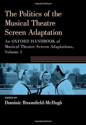 The Politics of the Musical Theatre Screen Adaptation: An Oxford Handbook of Musical Theatre Screen Adaptations (1) (Oxford Handbooks, Band 1) von Oxford University Press Inc
