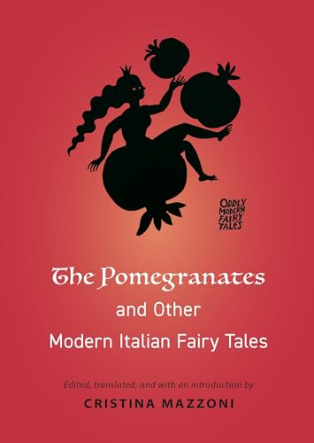 The Pomegranates and Other Modern Italian Fairy Tales (Oddly Modern Fairy Tales) von Princeton University Press
