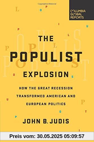The Populist Explosion: How the Great Recession Transformed American and European Politics
