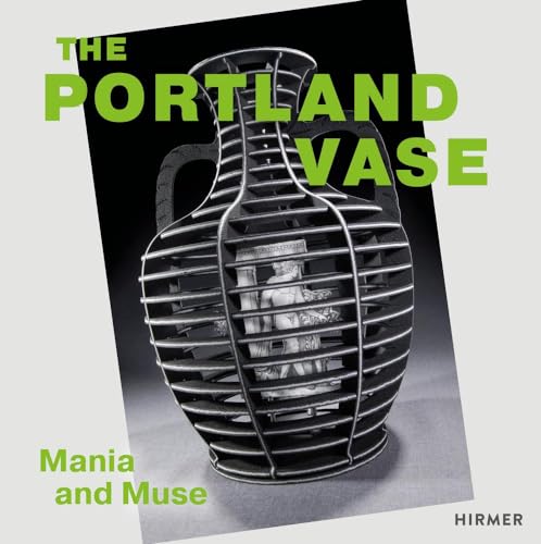 The Portland Vase: Mania & Muse (1780-2023) von Hirmer