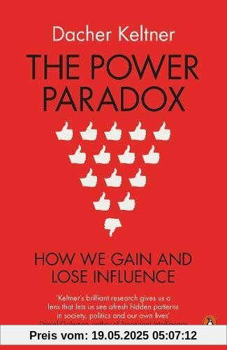 The Power Paradox: How We Gain and Lose Influence