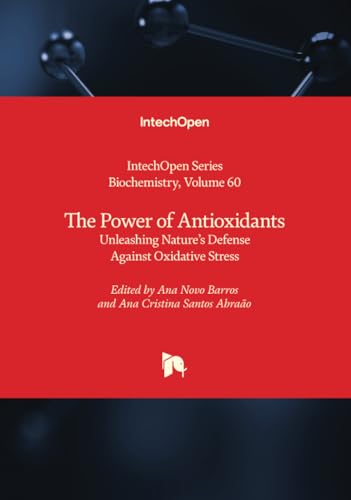 The Power of Antioxidants - Unleashing Nature's Defense Against Oxidative Stress (Biochemistry, Band 60) von IntechOpen