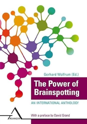 The Power of Brainspotting: An international Anthology