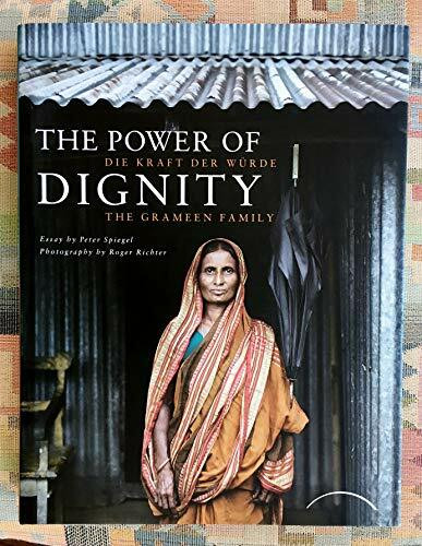 The Power of Dignity - Die Kraft der Würde: The Grameen Family The Power of Dignity - Die Kraft der Würde: The Grameen Family