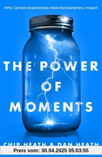 The Power of Moments: Why Certain Experiences Have Extraordinary Impact