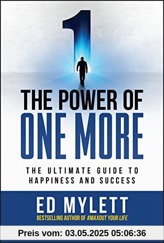 The Power of One More: The Ultimate Guide to Happiness and Success The Power of One More: The Ultimate Guide to Happiness and Success