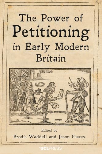 The Power of Petitioning in Early Modern Britain von UCL Press