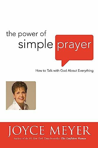 The Power of Simple Prayer: How to Talk with God about Everything The Power of Simple Prayer: How to Talk with God about Everything