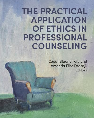 The Practical Application of Ethics in Professional Counseling von Cognella Academic Publishing