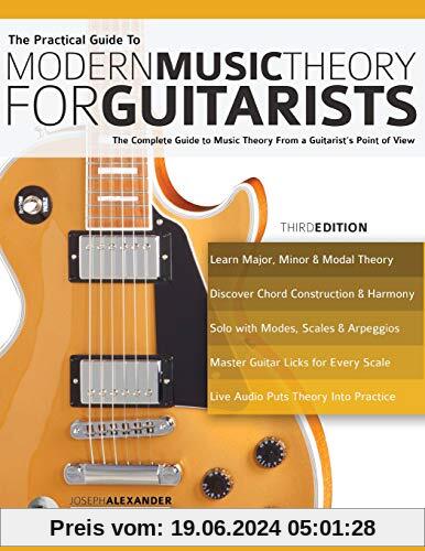 The Practical Guide to Modern Music Theory for Guitarists: The complete guide to music theory from a guitarist's point of view (Guitar theory, Band 1)