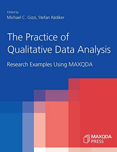The Practice of Qualitative Data Analysis: Research Examples Using MAXQDA von MAXQDA Press