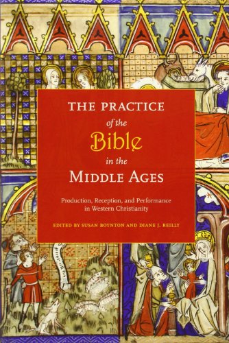 The Practice of the Bible in the Middle Ages: Production, Reception, & Performance in Western Christianity: Production, Reception, and Performance in Western Christianity von Columbia University Press