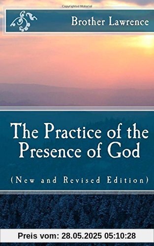 The Practice of the Presence of God: (New and Revised Edition)