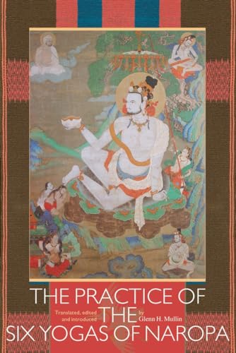The Practice of the Six Yogas of Naropa von Snow Lion