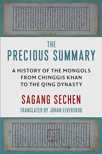 The Precious Summary: A History of the Mongols from Chinggis Khan to the Qing Dynasty von Columbia University Press