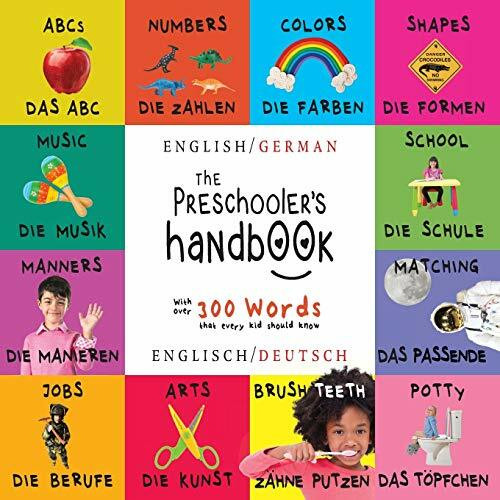 The Preschooler's Handbook: Bilingual (English / German) (Englisch / Deutsch) ABC's, Numbers, ...