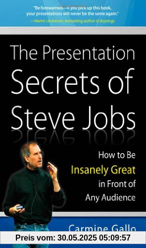 The Presentation Secrets of Steve Jobs: How to Be Insanely Great in Front of Any Audience