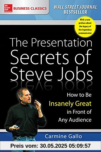 The Presentation Secrets of Steve Jobs: How to be Insanely Great in Front of Any Audience (Business Skills and Development)