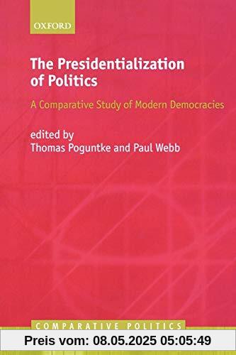 The Presidentialization Of Politics: A Comparative Study of Modern Democracies (Comparative Politics)