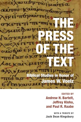 The Press of the Text: Biblical Studies in Honor of James W. Voelz