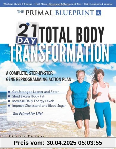 The Primal Blueprint 21-Day Total Body Transformation: A Complete, Step-By-Step, Gene Reprogramming Action Plan