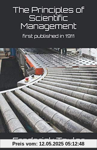 The Principles of Scientific Management: first published in 1911 (1st. Page Classics, Band 11)