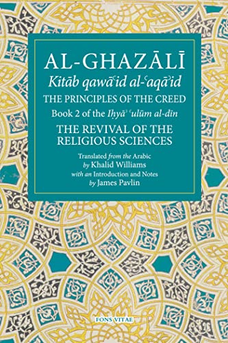 The Principles of the Creed: Book 2 of the Revival of the Religious Sciences (Ihya ulum al-din / The Revival of the Religious Sciences, 2, Band 2)