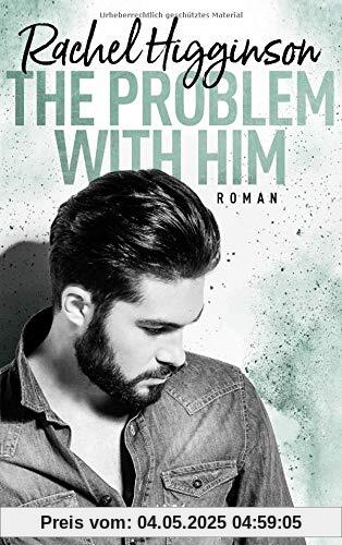The Problem With Him (Opposites Attract, Band 3)