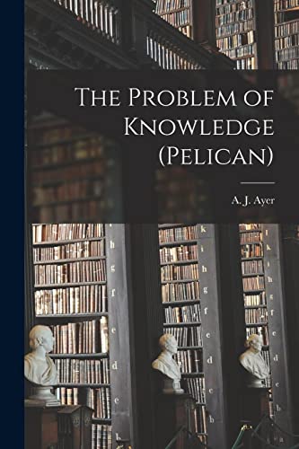The Problem of Knowledge (Pelican) von Hassell Street Press