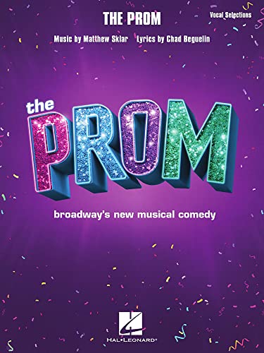 The Prom: Vocal Selections from Broadway's New Musical Comedy: Broadway's New Musical Comedy: Vocal Selections The Prom: Vocal Selections from Broadway's New Musical Comedy: Broadway's New Musical Comedy: Vocal Selections von Hal Leonard Publishing Corporation