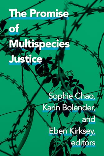 The Promise of Multispecies Justice von Duke University Press