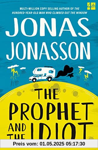 The Prophet and the Idiot: The new satirical novel from the multi-million copy bestselling author of The Hundred-Year-Old Man Who Climbed Out of the Window and Disappeared