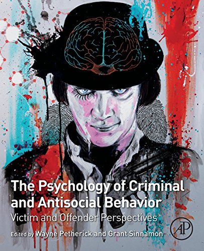 The Psychology of Criminal and Antisocial Behavior: Victim and Offender Perspectives The Psychology of Criminal and Antisocial Behavior: Victim and Offender Perspectives