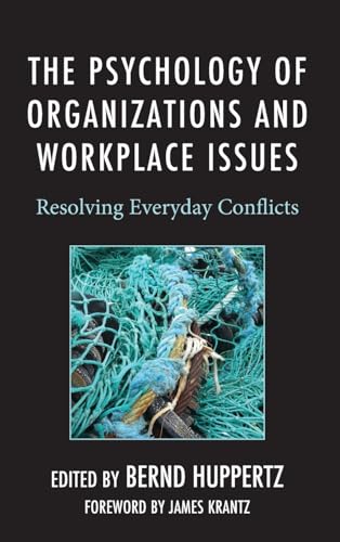 The Psychology of Organizations and Workplace Issues: Resolving Everyday Conflicts von Lexington Books