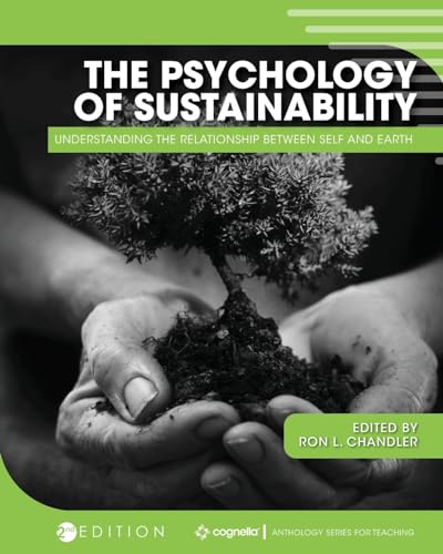 The Psychology of Sustainability: Understanding the Relationship Between Self and Earth (Cognella Anthology Series for Teaching) von Cognella Academic Publishing