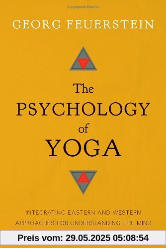 The Psychology of Yoga: Integrating Eastern and Western Approaches for Understanding the Mind