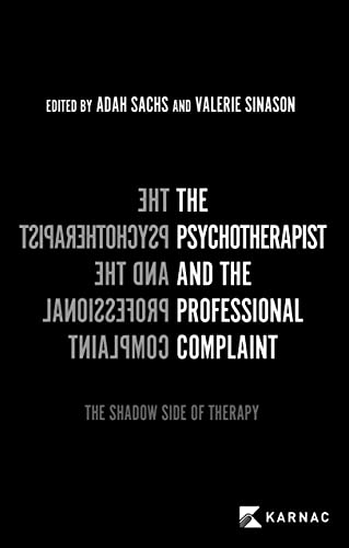 The Psychotherapist and the Professional Complaint: The Shadow Side of Therapy von Karnac Books