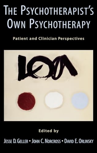 The Psychotherapist's Own Psychotherapy: Patient and Clinician Perspectives von Oxford University Press, USA