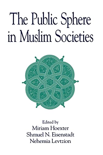 The Public Sphere in Muslim Societies (Suny Series in Near Eastern Studies) (Suny Near Eastern Studies) von State University of New York Press