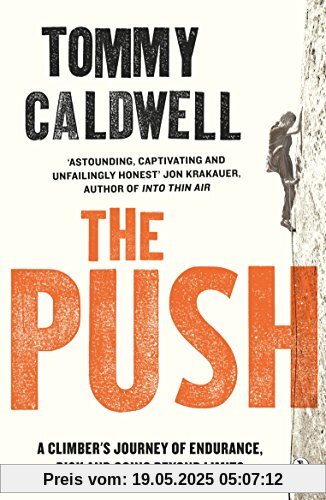 The Push: A Climber's Journey of Endurance, Risk and Going Beyond Limits
