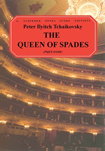 The Queen of Spades: (Pique Dame): (G. Schirmer Opera Score Editions): An Opera in Three Acts and Seven Scenes von Schirmer
