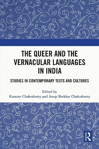 The Queer and the Vernacular Languages in India: Studies in Contemporary Texts and Cultures von Routledge India