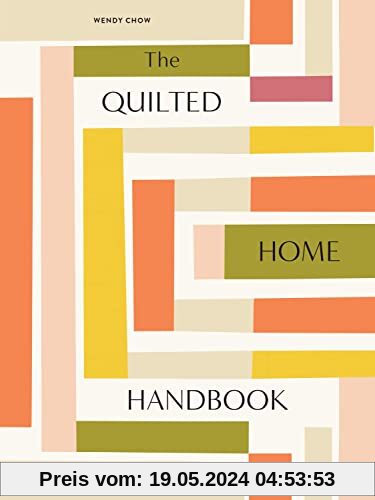 The Quilted Home Handbook: A Guide to Developing Your Quilting Skills-Including 15+ Patterns for Items Around Your Home