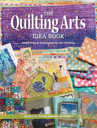 The Quilting Arts Idea Book: Inspiration & Techniques for Art Quilting